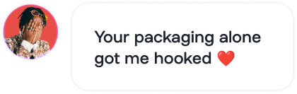 Your packaging alone got me hooked